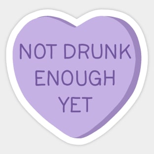 Not Drunk Enough Yet Sticker